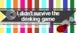 I%20didnt%20survive%20the%20drinking%20game_zpspycy9rxw.png